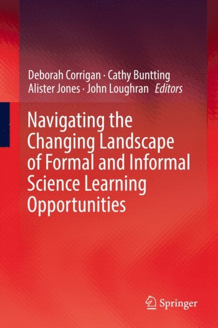 John Loughran, Alister Jones, Cathy Buntting, Deborah Corrigan - Navigating the Changing Landscape of Formal and Informal Science Learning Opportunities, E-bok