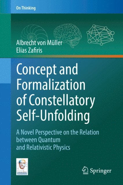 Elias Zafiris, Albrecht von Muller - Concept and Formalization of Constellatory Self-Unfolding, E-bok
