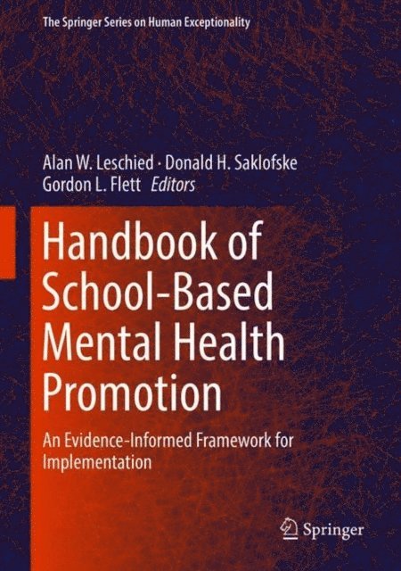 Gordon L. Flett, Donald H. Saklofske, Alan W. Leschied - Handbook of School-Based Mental Health Promotion, E-bok
