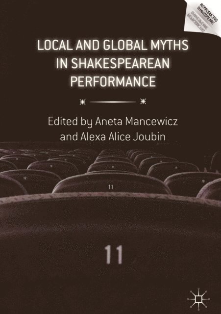 Alexa Alice Joubin, Aneta Mancewicz - Local and Global Myths in Shakespearean Performance, E-bok