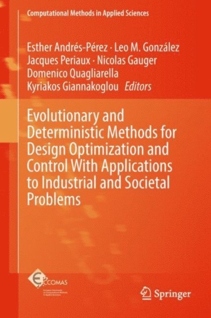 Kyriakos Giannakoglou, Domenico Quagliarella, Nicolas Gauger, Jacques Periaux, Leo M. Gonzalez, Esther Andres-Perez - Evolutionary and Deterministic Methods for Design Optimization and Control With Applications to Industrial and Societal Problems, E-bok