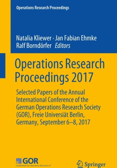 Ralf Borndorfer, Jan Fabian Ehmke, Natalia Kliewer - Operations Research Proceedings 2017, E-bok