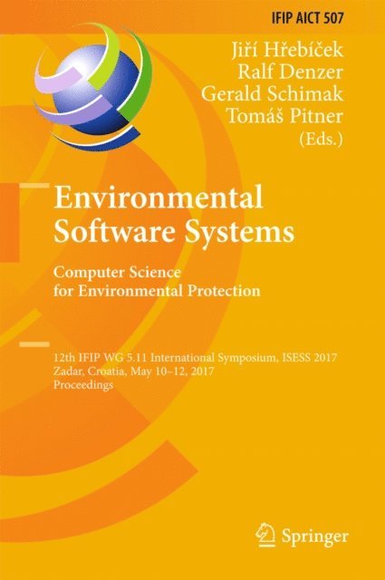 Tomas Pitner, Gerald Schimak, Ralf Denzer, Jiri Hrebicek - Environmental Software Systems. Computer Science for Environmental Protection, E-bok