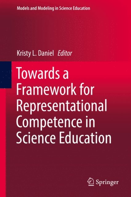 Kristy L. Daniel - Towards a Framework for Representational Competence in Science Education, E-bok
