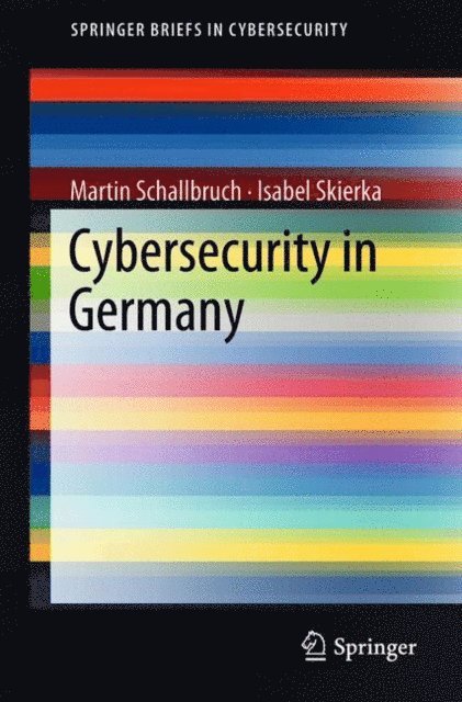 Isabel Skierka, Martin Schallbruch - Cybersecurity in Germany, E-bok