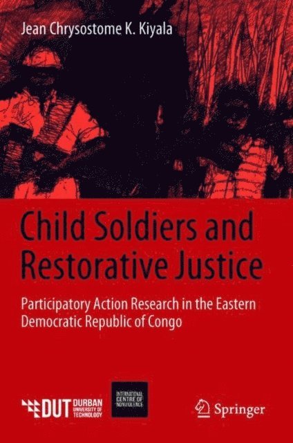 Jean Chrysostome K. Kiyala - Child Soldiers and Restorative Justice, E-bok