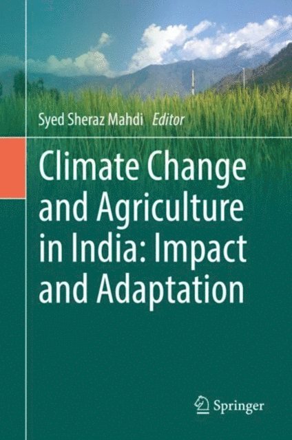 Syed Sheraz Mahdi - Climate Change and Agriculture in India: Impact and Adaptation, E-bok