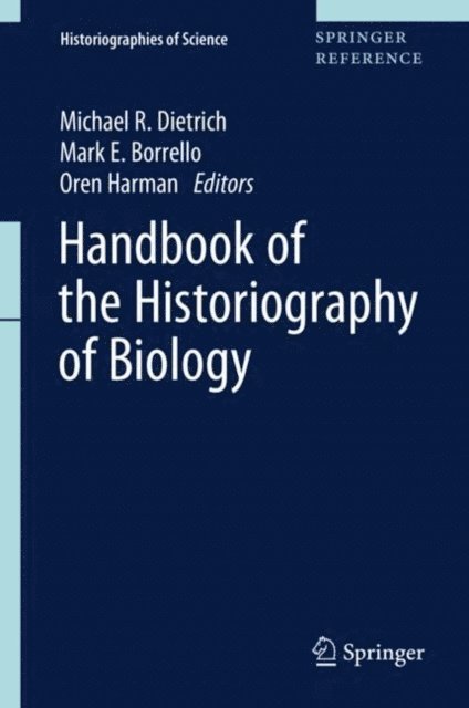 Oren Harman, Mark E. Borrello, Michael R. Dietrich - Handbook of the Historiography of Biology, E-bok