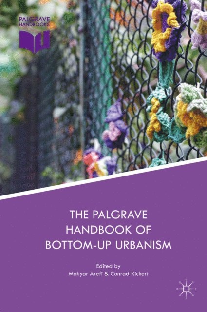 Conrad Kickert, Mahyar Arefi - Palgrave Handbook of Bottom-Up Urbanism, E-bok