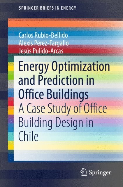 Jesus Pulido-Arcas, Alexis Perez-Fargallo, Carlos Rubio-Bellido - Energy Optimization and Prediction in Office Buildings, E-bok