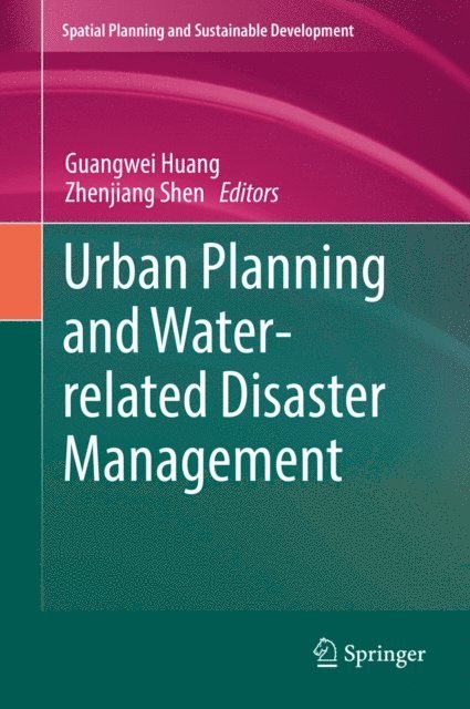 Zhenjiang Shen, Guangwei Huang - Urban Planning and Water-related Disaster Management, E-bok