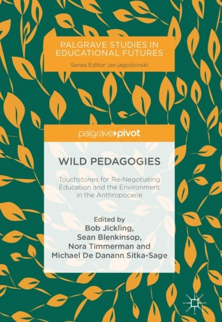 Michael De Danann Sitka-Sage, Nora Timmerman, Sean Blenkinsop, Bob Jickling - Wild Pedagogies, E-bok