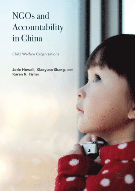 Karen R. Fisher, Xiaoyuan Shang, Jude Howell - NGOs and Accountability in China, E-bok