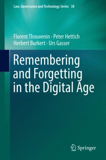Urs Gasser, Herbert Burkert, Peter Hettich, Florent Thouvenin - Remembering and Forgetting in the Digital Age, E-bok