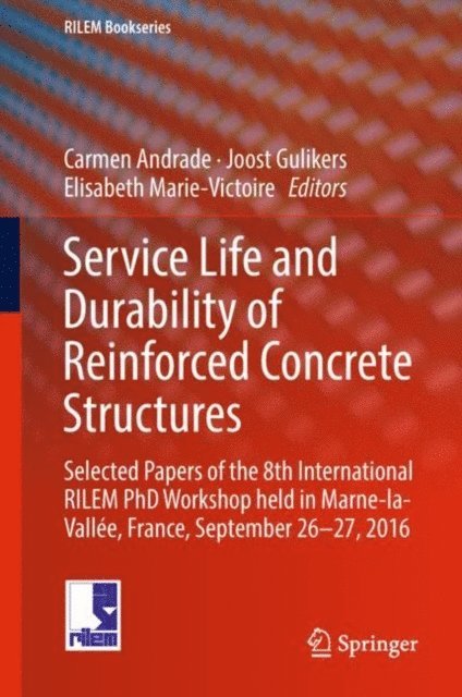 Elisabeth Marie-Victoire, Joost Gulikers, Carmen Andrade - Service Life and Durability of Reinforced Concrete Structures, E-bok