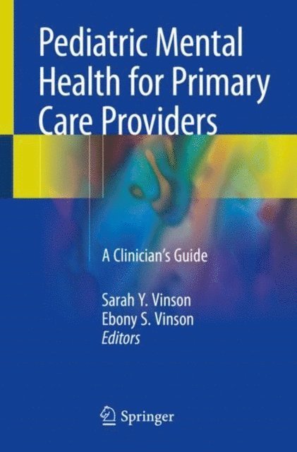 Ebony S. Vinson, Sarah Y. Vinson - Pediatric Mental Health for Primary Care Providers, E-bok