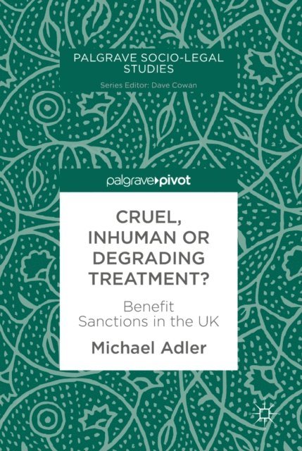 Michael Adler - Cruel, Inhuman or Degrading Treatment?, E-bok