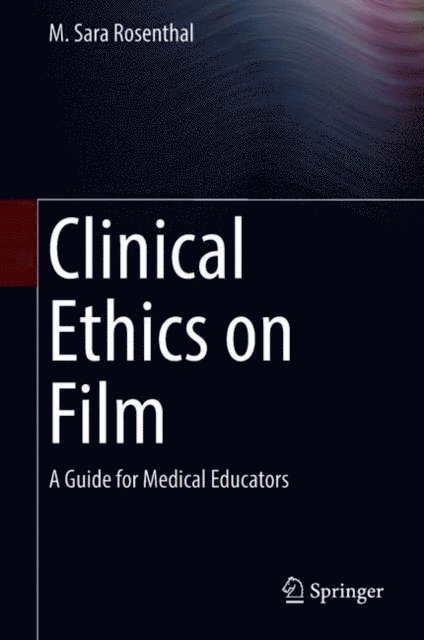 M. Sara Rosenthal - Clinical Ethics on Film, E-bok