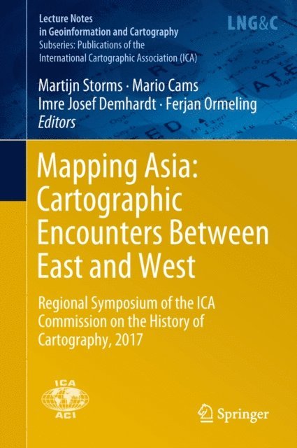 Ferjan Ormeling, Imre Josef Demhardt, Mario Cams, Martijn Storms - Mapping Asia: Cartographic Encounters Between East and West, E-bok