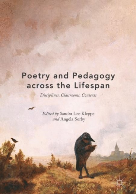 Angela Sorby, Sandra Lee Kleppe - Poetry and Pedagogy across the Lifespan, E-bok