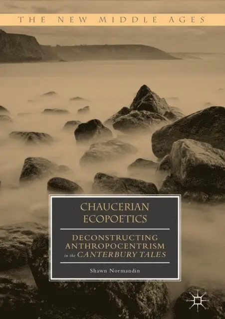 Shawn Normandin - Chaucerian Ecopoetics, E-bok. Tillgänglighet: Lägg i varukorg