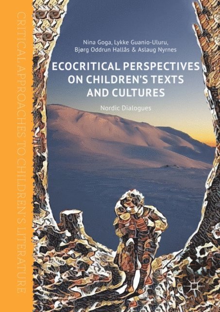 Aslaug Nyrnes, Bjorg Oddrun Hallas, Lykke Guanio-Uluru, Nina Goga - Ecocritical Perspectives on Children's Texts and Cultures, E-bok
