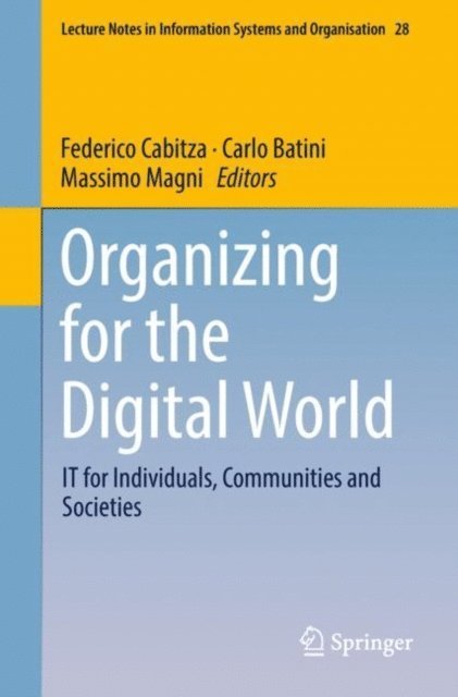 Massimo Magni, Carlo Batini, Federico Cabitza - Organizing for the Digital World, E-bok