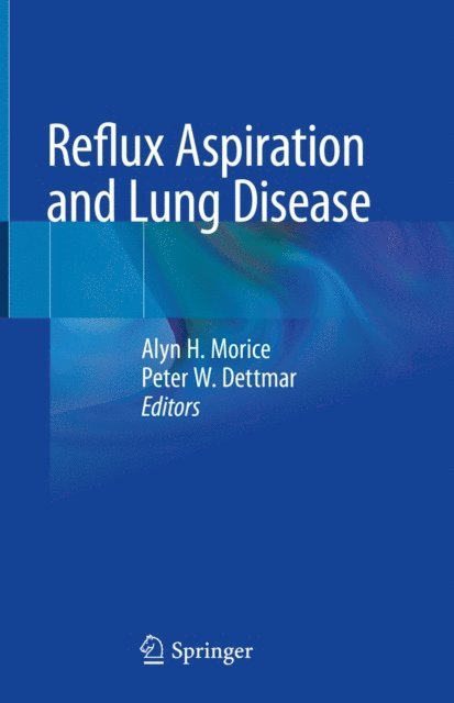 Peter W. Dettmar, Alyn H. Morice - Reflux Aspiration and Lung Disease, E-bok