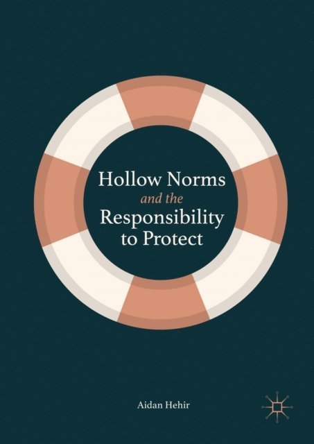 Aidan Hehir - Hollow Norms and the Responsibility to Protect, E-bok