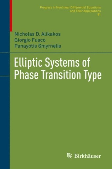 Panayotis Smyrnelis, Giorgio Fusco, Nicholas D. Alikakos - Elliptic Systems of Phase Transition Type, E-bok