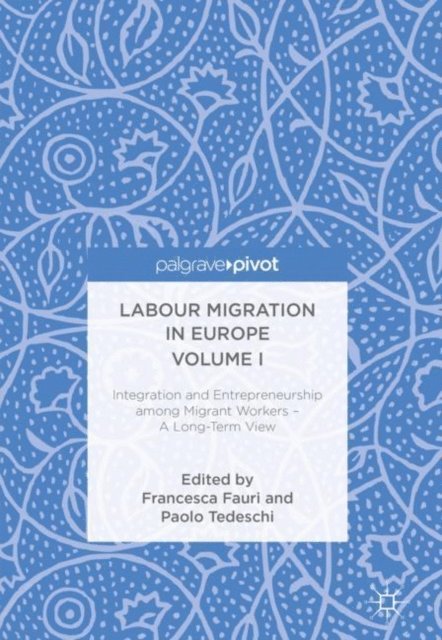 Paolo Tedeschi, Francesca Fauri - Labour Migration in Europe Volume I, E-bok