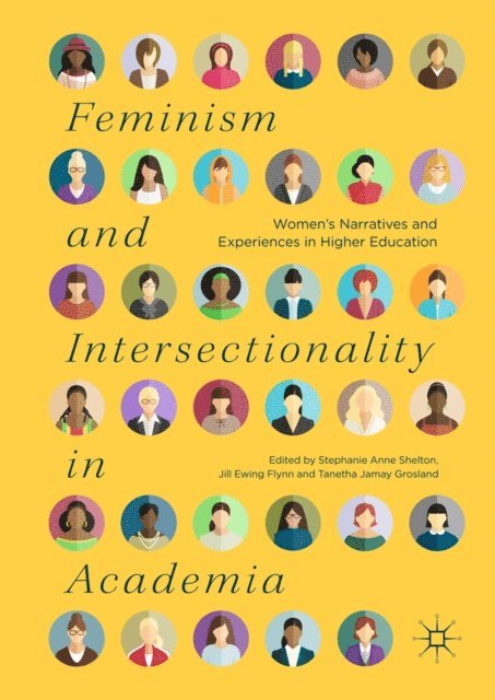 Tanetha Jamay Grosland, Jill Ewing Flynn, Stephanie Anne Shelton - Feminism and Intersectionality in Academia, E-bok