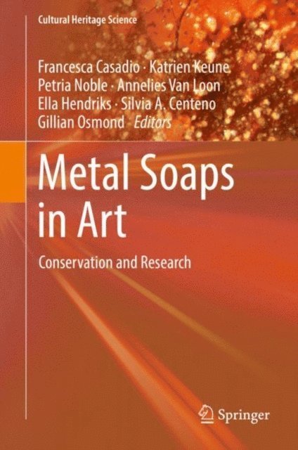 Gillian Osmond, Silvia A. Centeno, Ella Hendriks, Annelies Van Loon, Petria Noble, Katrien Keune, Francesca Casadio - Metal Soaps in Art, E-bok
