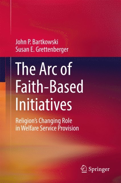Susan E. Grettenberger, John P. Bartkowski - Arc of Faith-Based Initiatives, E-bok
