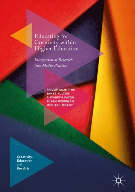 Michael Meany, Susan Kerrigan, Elizabeth Paton, Janet Fulton, Phillip McIntyre - Educating for Creativity within Higher Education, E-bok