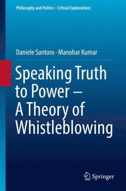 Manohar Kumar, Daniele Santoro - Speaking Truth to Power - A Theory of Whistleblowing, E-bok