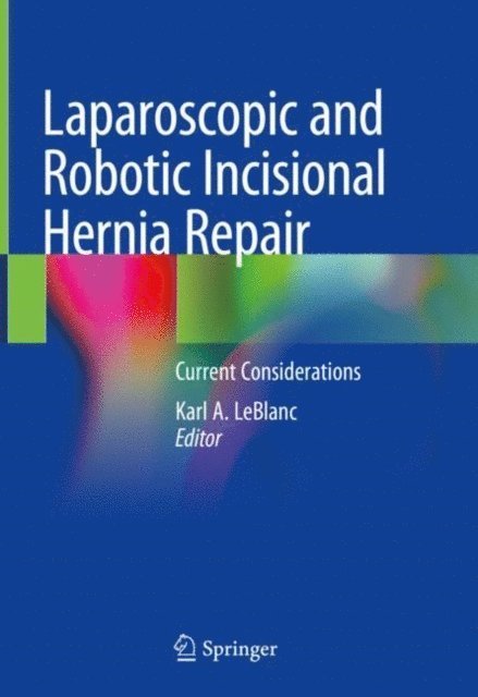 Karl A. LeBlanc - Laparoscopic and Robotic Incisional Hernia Repair, E-bok