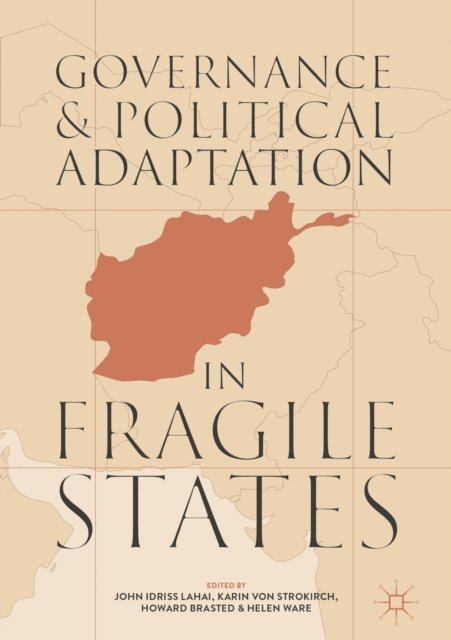 Helen Ware, Howard Brasted, Karin von Strokirch, John Idriss Lahai - Governance and Political Adaptation in Fragile States, E-bok