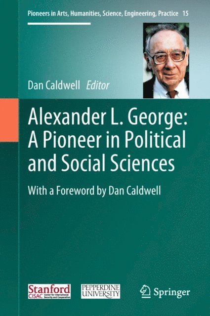 Dan Caldwell - Alexander L. George: A Pioneer in Political and Social Sciences, E-bok