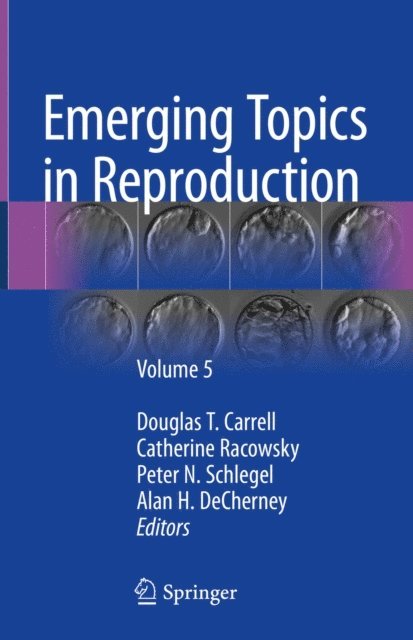 Alan H. DeCherney, Peter N. Schlegel, Catherine Racowsky, Douglas T. Carrell - Emerging Topics in Reproduction, E-bok
