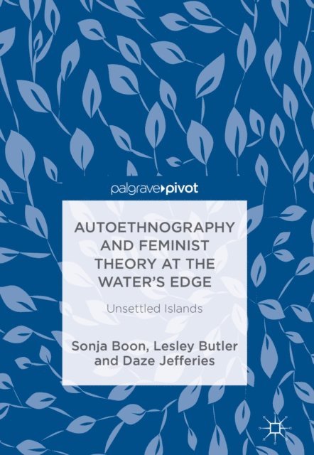 Daze Jefferies, Lesley Butler, Sonja Boon - Autoethnography and Feminist Theory at the Water's Edge, E-bok