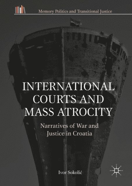 Ivor Sokolic - International Courts and Mass Atrocity, E-bok