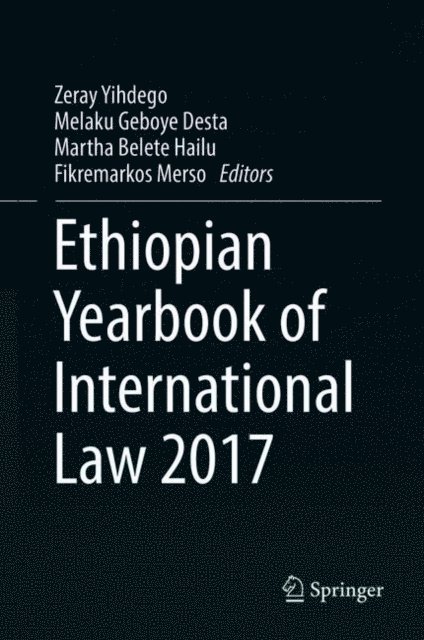 Fikremarkos Merso, Martha Belete Hailu, Melaku Geboye Desta, Zeray Yihdego - Ethiopian Yearbook of International Law 2017, E-bok