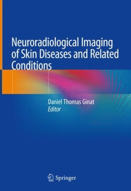 Daniel Thomas Ginat - Neuroradiological Imaging of Skin Diseases and Related Conditions, E-bok