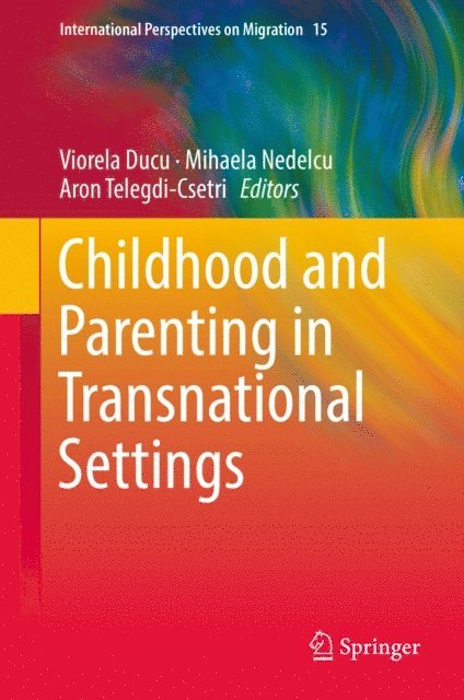 Aron Telegdi-Csetri, Mihaela Nedelcu, Viorela Ducu - Childhood and Parenting in Transnational Settings, E-bok