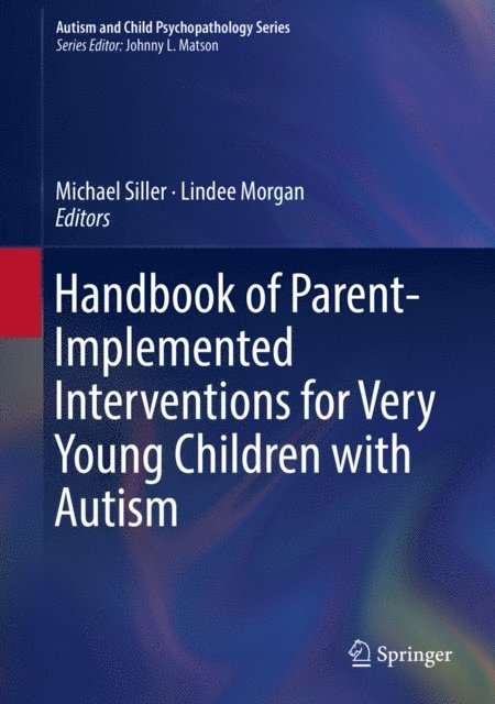 Lindee Morgan, Michael Siller - Handbook of Parent-Implemented Interventions for Very Young Children with Autism, E-bok