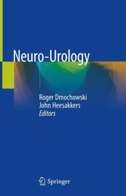 John Heesakkers, Roger Dmochowski - Neuro-Urology, E-bok