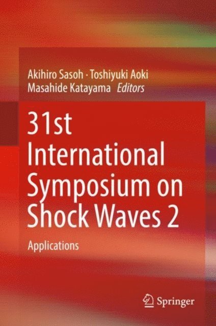 Masahide Katayama, Toshiyuki Aoki, Akihiro Sasoh - 31st International Symposium on Shock Waves 2, E-bok