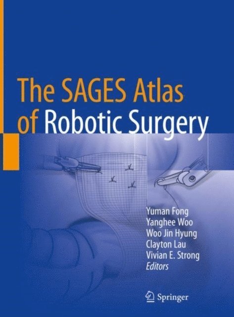 Vivian E. Strong, Clayton Lau, Woo Jin Hyung, Yanghee Woo, Yuman Fong - SAGES Atlas of Robotic Surgery, E-bok