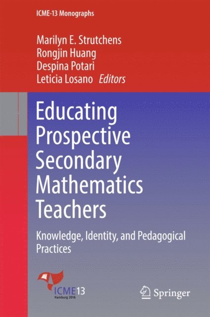 Leticia Losano, Despina Potari, Rongjin Huang, Marilyn E. Strutchens - Educating Prospective Secondary Mathematics Teachers, E-bok